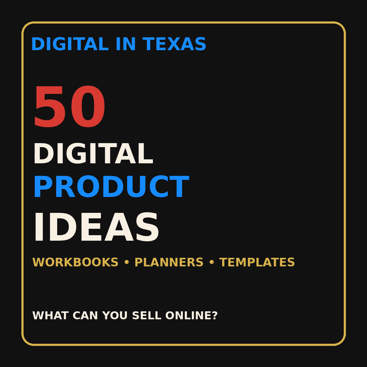 DIGITAL IN TEXAS — 50 DIGITAL PRODUCT IDEAS